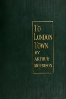 To London Town by Arthur Morrison