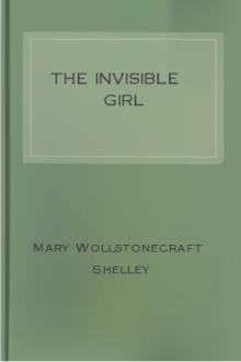 The Invisible Girl by Mary Wollstonecraft Shelley