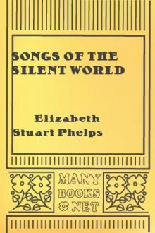Songs of the Silent World by Elizabeth Stuart Phelps