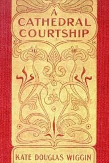 A Cathedral Courtship by Kate Douglas Smith Wiggin