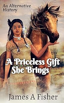 A Priceless Gift She Brings by James A. Fisher