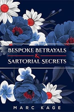 Bespoke Betrayels and Sartorial Secrets by Marc Kage