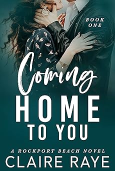 Coming Home to You by Claire Raye