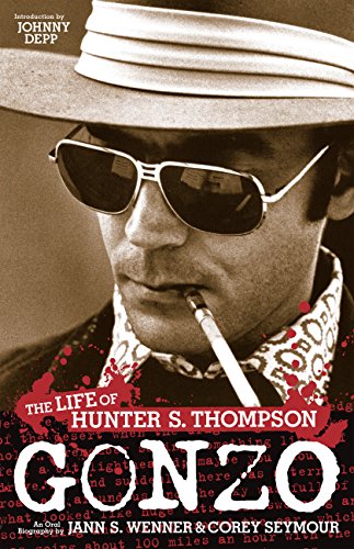 Gonzo: The Life of Hunter S. Thompson by Jann Wenner & Corey Symour