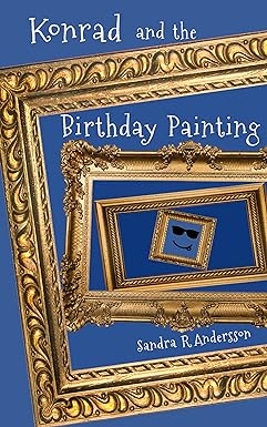 Konrad and the Birthday Painting by Sandra R. Andersson