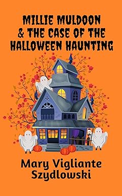 Millie Muldoon & The Case of the Halloween Haunting by Mary Gigliante Szydlowski