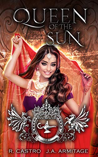 Queen of the Sun by J.A. Armitage / Rose Castro