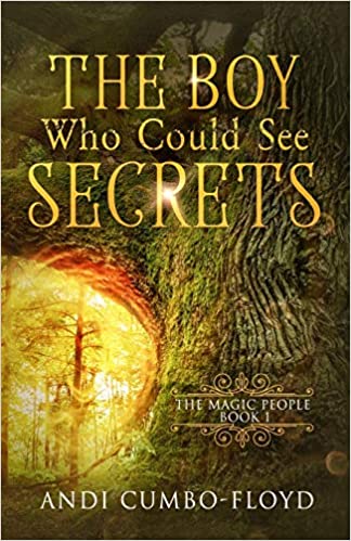 The Boy Who Could See Secrets by Andi Cumbo-Floyd