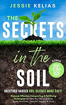 The Secret's In The Soil by Jessie Kelias