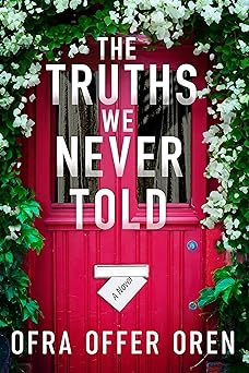The Truths We Never Told by Ofra Offer Oren