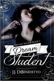 Dream Student by J. J. DiBenedetto