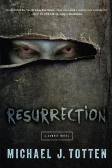 Resurrection: A Zombie Novel by Michael J. Totten