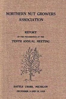 Northern Nut Growers Association, Report Of The Proceedings At The Tenth Annual Meeting. by Unknown