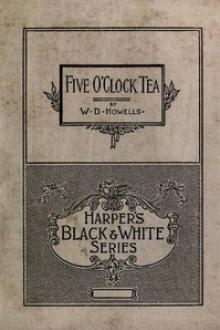 Five O'Clock Tea by William Dean Howells