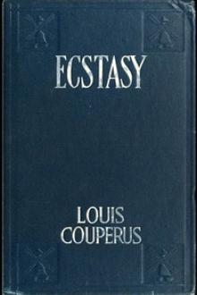 Ecstasy, A Study of Happiness by Louis Couperus