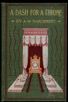 A Dash for a Throne by Arthur W. Marchmont
