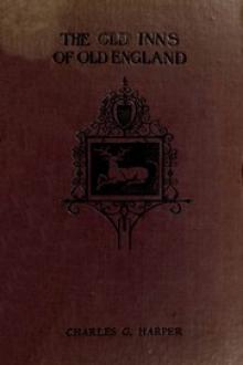 The Old Inns of Old England, Volume 1 (of 2) by Charles G. Harper