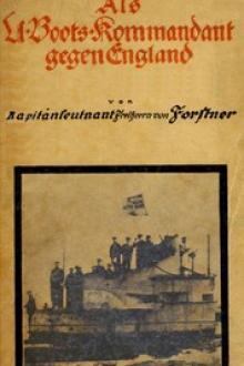 Als U-Boots-Kommandant gegen England by Freiherr von Forstner Georg-Günther
