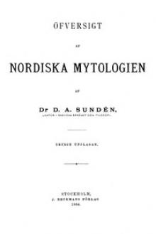 Öfversigt af Nordiska Mytologien by Daniel Anton Sundén
