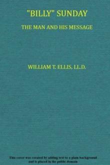 "Billy" Sunday, the Man and His Message by William Thomas Ellis