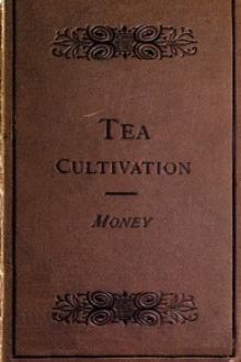 The Cultivation and Manufacture of Tea by Edward Money