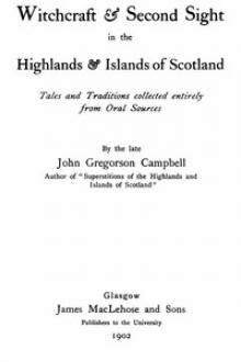 Witchcraft & Second Sight in the Highlands & Islands of Scotland by John Gregorson Campbell