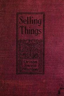 Selling Things by Orison Swett Marden, Joseph F. MacGrail