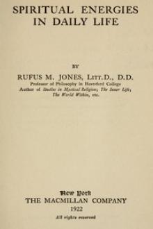 Spiritual Energies In Daily Life by Rufus M. Jones