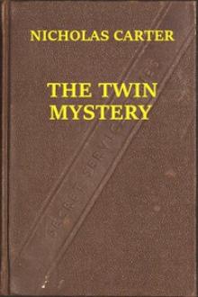 The Twin Mystery by Nicholas Carter