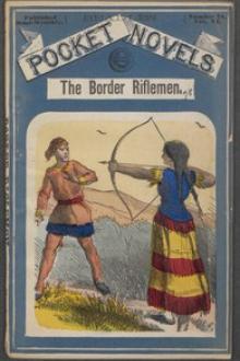 The Border Riflemen; or The Forest Fiend. A Romance of the Black-Hawk Uprising by Albert W. Aiken