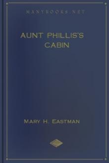 Aunt Phillis's Cabin by Mary H. Eastman