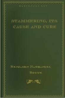 Stammering, Its Cause and Cure by Benjamin Nathaniel Bogue