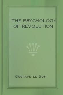 The Psychology of Revolution by Gustave le Bon