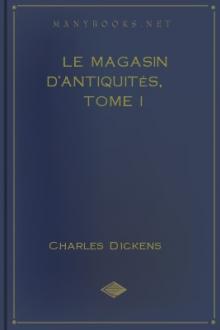 Le magasin d'antiquités, Tome I by Charles Dickens