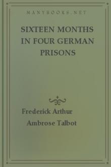 Sixteen Months in Four German Prisons by Frederick Arthur Ambrose Talbot