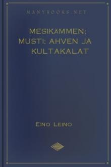 Mesikämmen; Musti; Ahven ja kultakalat by Eino Leino