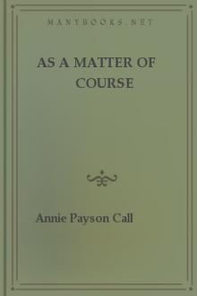 As a Matter of Course by Annie Payson Call