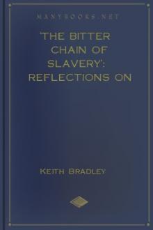 'The Bitter Chain of Slavery': Reflections on Slavery in Ancient Rome by Keith Bradley