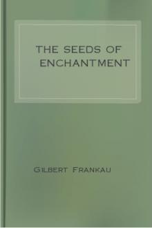 The Seeds of Enchantment by Gilbert Frankau