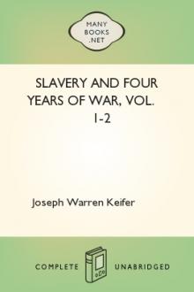 Slavery and Four Years of War, Vol. 1-2 by Joseph Warren Keifer
