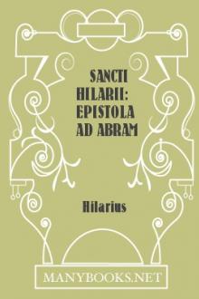 Sancti Hilarii: Epistola Ad Abram Filiam Suam (Circa Finem Anni 558 Missa.) by Bishop of Poitiers Hilary Saint