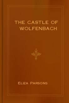 The Castle of Wolfenbach by Eliza Parsons