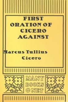 First Oration of Cicero Against Catiline by Marcus Tullius Cicero