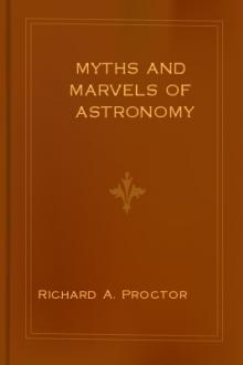 Myths and Marvels of Astronomy by Richard A. Proctor