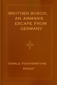 'Brother Bosch', an Airman's Escape from Germany by Gerald Featherstone Knight