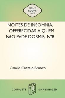Noites de insomnia, offerecidas a quem não póde dormir. Nº8 (de 12) by Camilo Castelo Branco