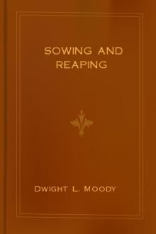 Sowing and Reaping by Dwight L. Moody