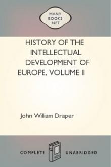 History of the Intellectual Development of Europe, Volume II by John William Draper