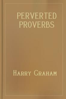 Perverted Proverbs by Harry Graham