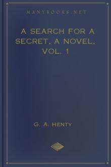 A Search For A Secret, a Novel, Vol. 1 by G. A. Henty